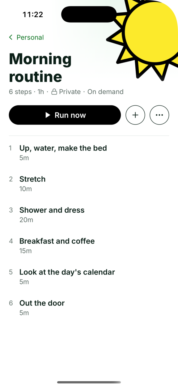 A personal plan in Pace called Morning routine: six steps over an hour, private, run on demand. Up, water, make the bed for five minutes; stretch for ten; shower and dress for twenty; breakfast and coffee for fifteen; look at the day's calendar for five; out the door for five.