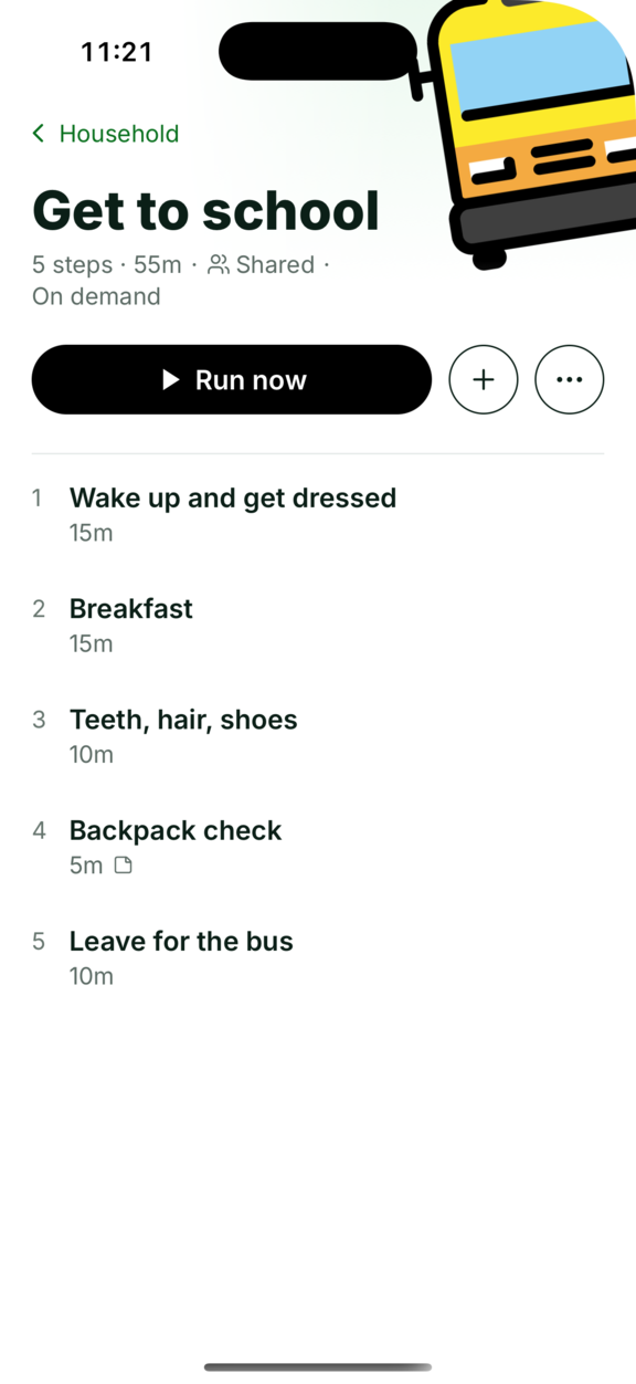 A shared household plan in Pace called Get to school: five steps over fifty-five minutes, run on demand. Wake up and get dressed for fifteen minutes; breakfast for fifteen; teeth, hair, shoes for ten; backpack check for five, with a note attached; leave for the bus for ten.
